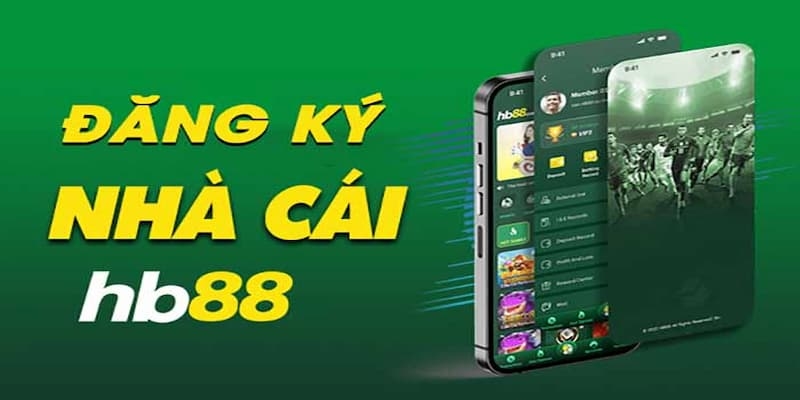 Các bước đăng ký Hb88 an toàn siêu nhanh 