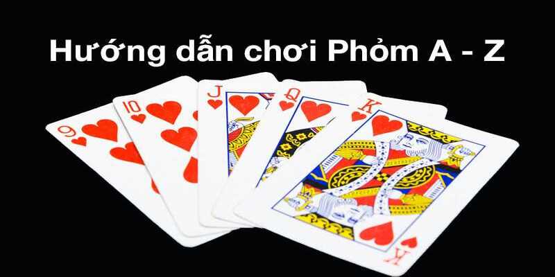 Cách chơi phỏm với quy tắc tính điểm đơn giản