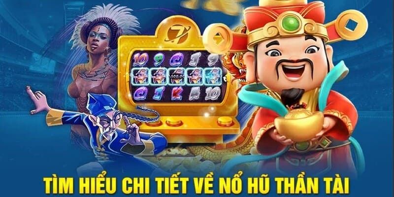 Tìm hiểu game nổ hũ thần tài